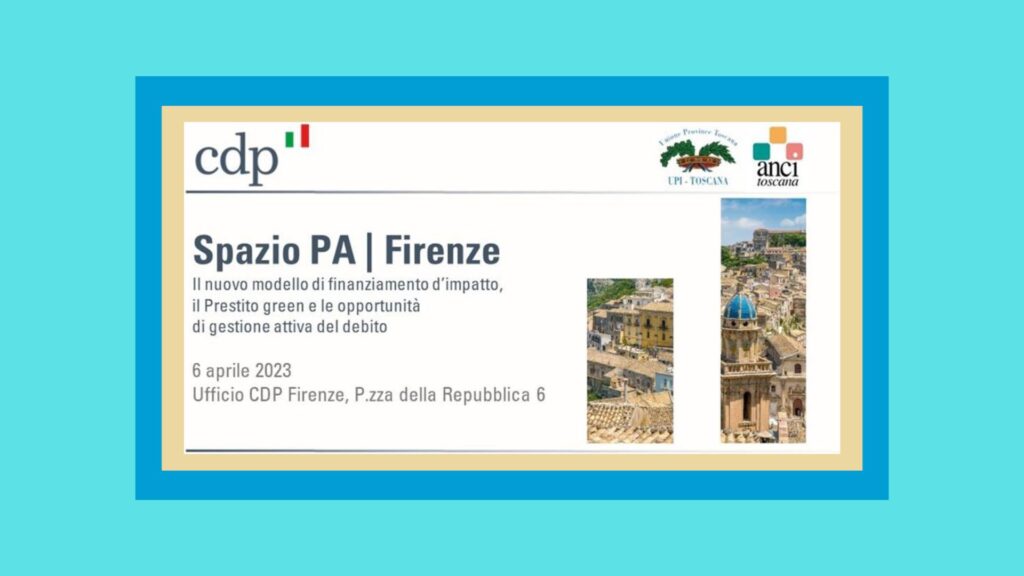 Evento CDP Anci Toscana e UPI Toscana 6 Aprile 2023